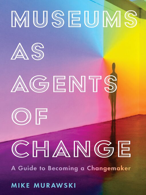 Title details for Museums as Agents of Change by Mike Murawski - Available